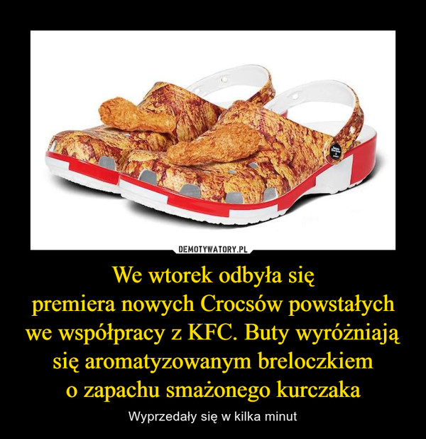 We wtorek odbyła się
premiera nowych Crocsów powstałych we współpracy z KFC. Buty wyróżniają się aromatyzowanym breloczkiem
o zapachu smażonego kurczaka