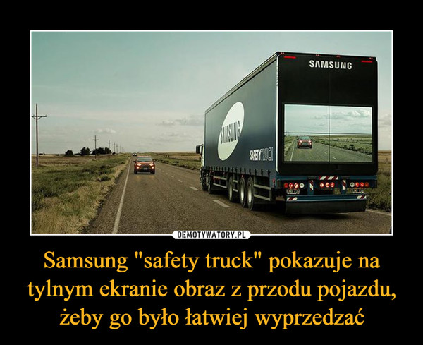 Samsung "safety truck" pokazuje na tylnym ekranie obraz z przodu pojazdu, żeby go było łatwiej wyprzedzać