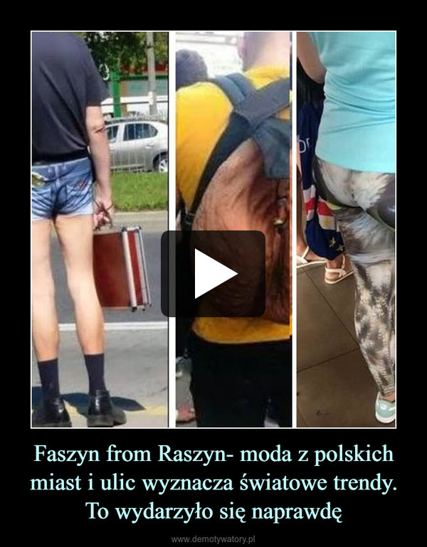 Faszyn from Raszyn- moda z polskich miast i ulic wyznacza światowe trendy. To wydarzyło się naprawdę –  