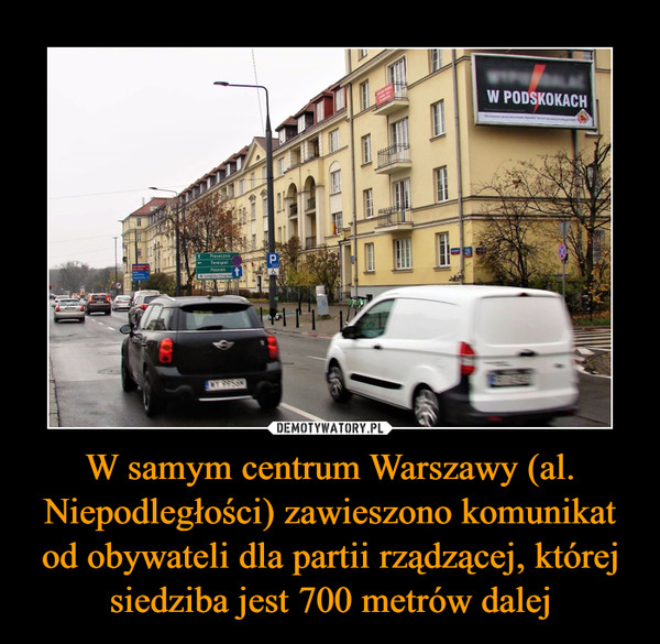 W samym centrum Warszawy (al. Niepodległości) zawieszono komunikat od obywateli dla partii rządzącej, której siedziba jest 700 metrów dalej –  