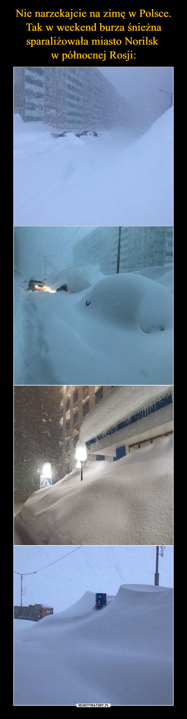 Nie narzekajcie na zimę w Polsce. Tak w weekend burza śnieżna sparaliżowała miasto Norilsk 
w północnej Rosji: