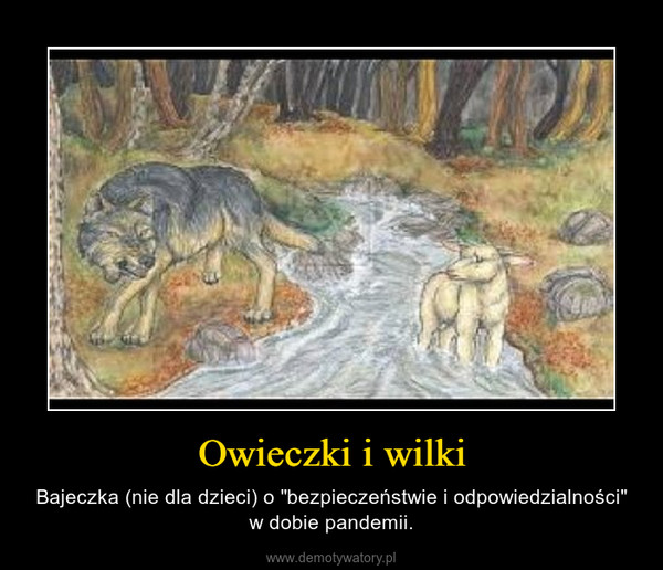 Owieczki i wilki – Bajeczka (nie dla dzieci) o "bezpieczeństwie i odpowiedzialności" w dobie pandemii. 