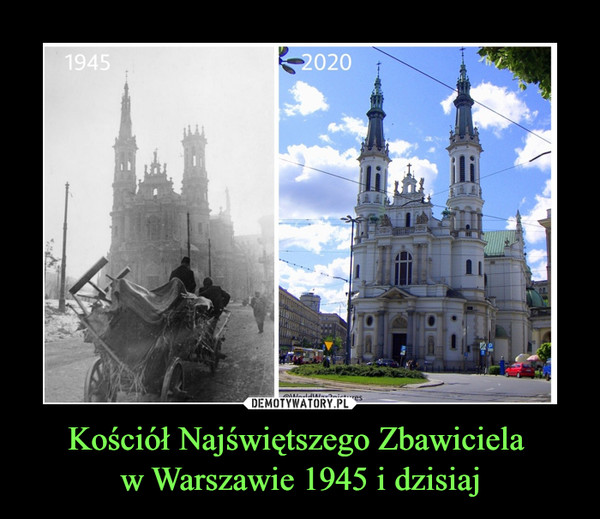 Kościół Najświętszego Zbawiciela 
w Warszawie 1945 i dzisiaj