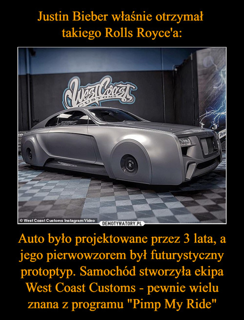 Justin Bieber właśnie otrzymał 
takiego Rolls Royce'a: Auto było projektowane przez 3 lata, a jego pierwowzorem był futurystyczny protoptyp. Samochód stworzyła ekipa West Coast Customs - pewnie wielu znana z programu "Pimp My Ride"