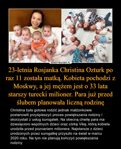23-letnia Rosjanka Christina Ozturk po raz 11 została matką. Kobieta pochodzi z Moskwy, a jej mężem jest o 33 lata starszy turecki milioner. Para już przed ślubem planowała liczną rodzinę