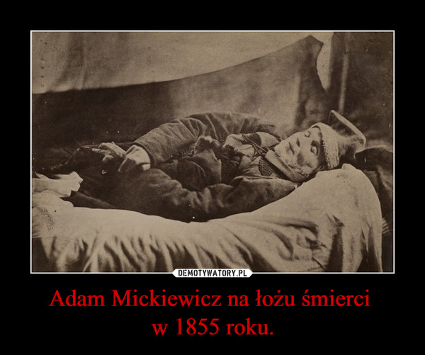 Adam Mickiewicz na łożu śmierci w 1855 roku. –  