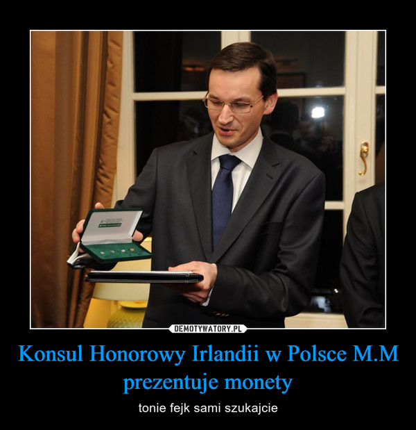 Konsul Honorowy Irlandii w Polsce M.M prezentuje monety – tonie fejk sami szukajcie 