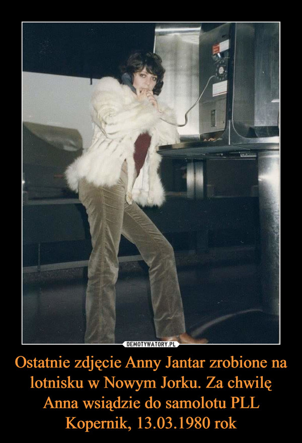 Ostatnie zdjęcie Anny Jantar zrobione na lotnisku w Nowym Jorku. Za chwilę Anna wsiądzie do samolotu PLL Kopernik, 13.03.1980 rok
