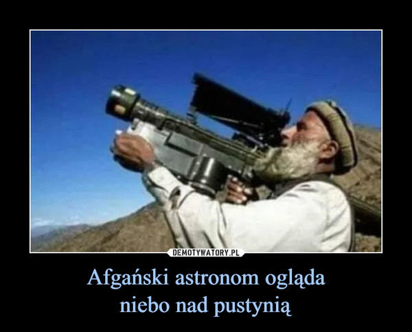 Afgański astronom ogląda
niebo nad pustynią