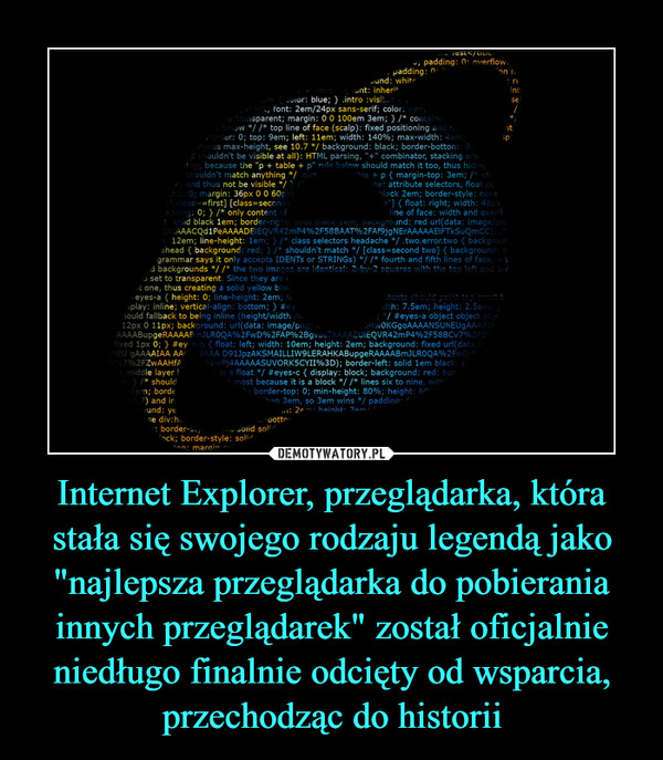 Internet Explorer, przeglądarka, która stała się swojego rodzaju legendą jako "najlepsza przeglądarka do pobierania innych przeglądarek" został oficjalnie niedługo finalnie odcięty od wsparcia, przechodząc do historii –  