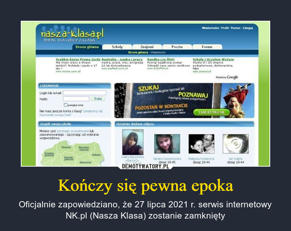 Kończy się pewna epoka – Oficjalnie zapowiedziano, że 27 lipca 2021 r. serwis internetowy NK.pl (Nasza Klasa) zostanie zamknięty 