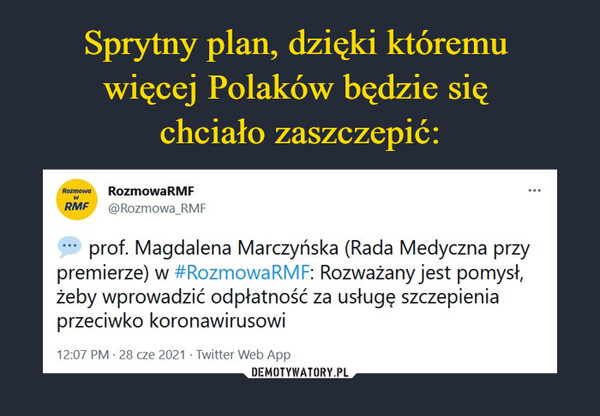  –  prof. Magdalena Marczyńska (Rada Medyczna przy premierze) w #RozmowaRMF: Rozważany jest pomysł, żeby wprowadzić odpłatność za usługę szczepienia przeciwko koronawirusowi
