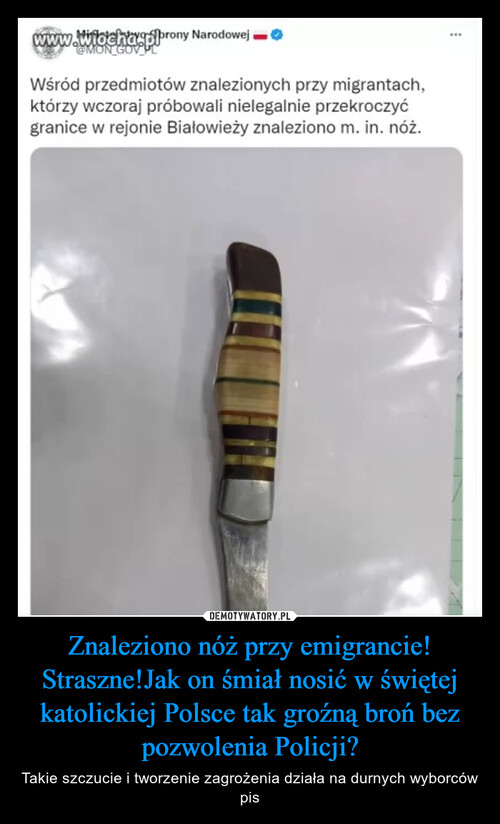 Znaleziono nóż przy emigrancie! Straszne!Jak on śmiał nosić w świętej katolickiej Polsce tak groźną broń bez pozwolenia Policji?