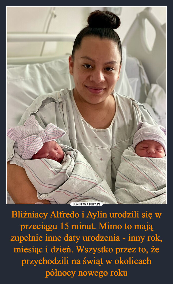 Bliźniacy Alfredo i Aylin urodzili się w przeciągu 15 minut. Mimo to mają zupełnie inne daty urodzenia - inny rok, miesiąc i dzień. Wszystko przez to, że przychodzili na świąt w okolicach północy nowego roku –  
