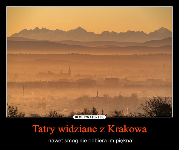 Tatry widziane z Krakowa – I nawet smog nie odbiera im piękna! 