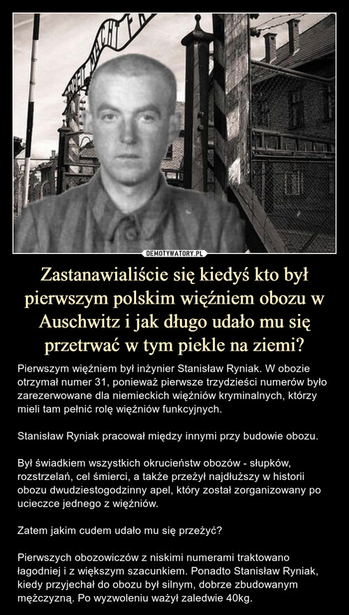 Zastanawialiście się kiedyś kto był pierwszym polskim więźniem obozu w Auschwitz i jak długo udało mu się przetrwać w tym piekle na ziemi?