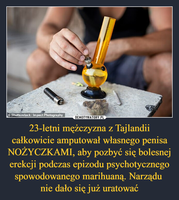 23-letni mężczyzna z Tajlandii całkowicie amputował własnego penisa NOŻYCZKAMI, aby pozbyć się bolesnej erekcji podczas epizodu psychotycznego spowodowanego marihuaną. Narządu nie dało się już uratować –  