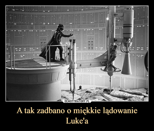 A tak zadbano o miękkie lądowanie Luke'a