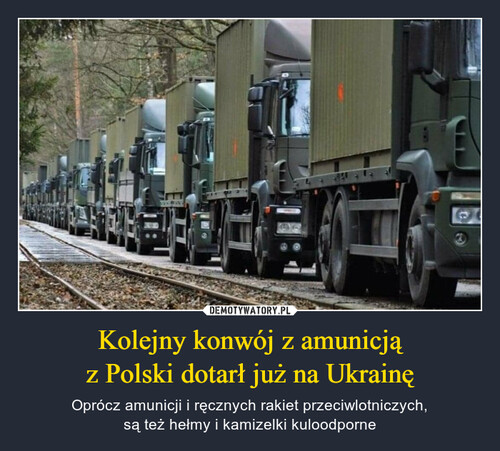Kolejny konwój z amunicją
z Polski dotarł już na Ukrainę