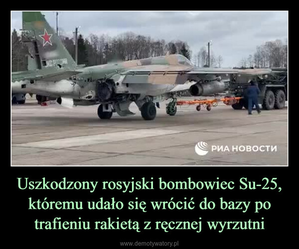 Uszkodzony rosyjski bombowiec Su-25, któremu udało się wrócić do bazy po trafieniu rakietą z ręcznej wyrzutni –  
