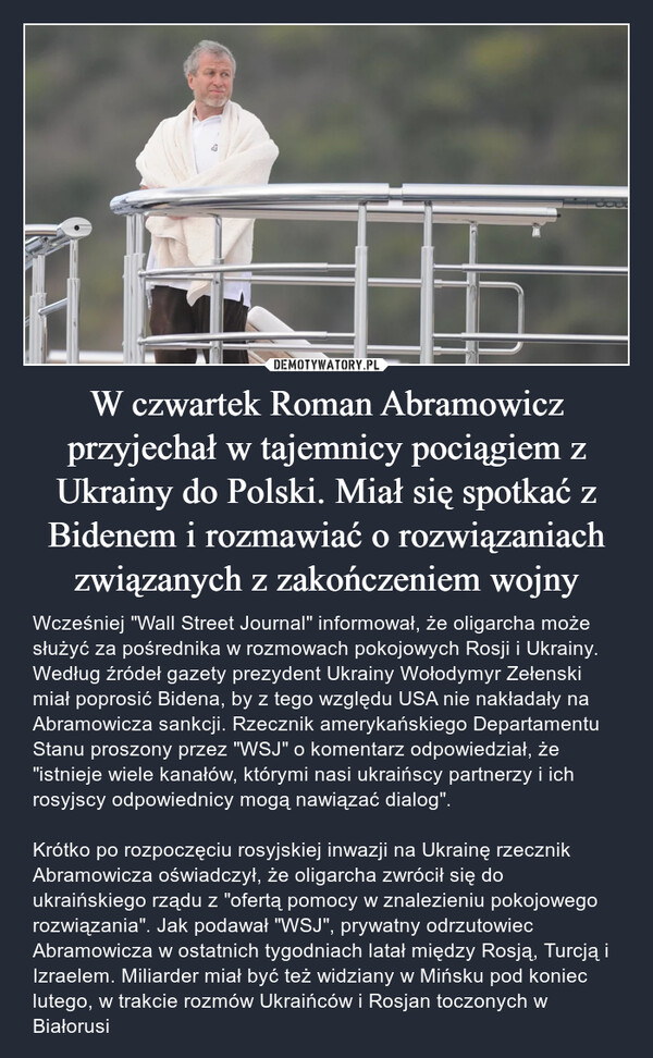 W czwartek Roman Abramowicz przyjechał w tajemnicy pociągiem z Ukrainy do Polski. Miał się spotkać z Bidenem i rozmawiać o rozwiązaniach związanych z zakończeniem wojny
