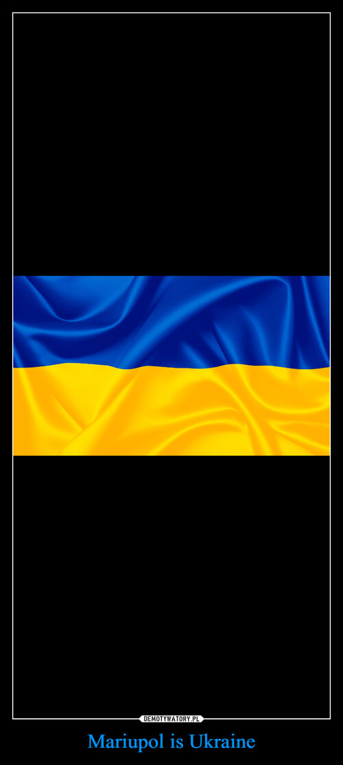 Mariupol is Ukraine