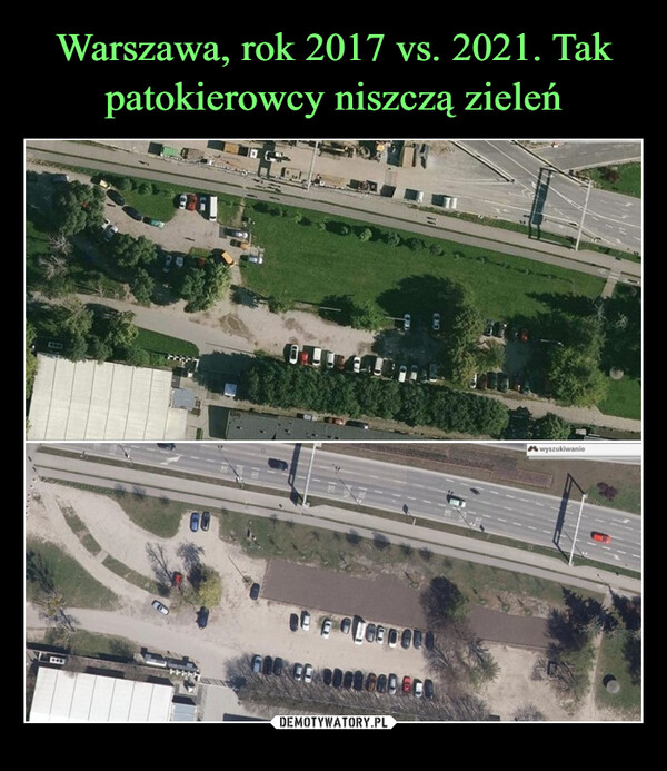 Warszawa, rok 2017 vs. 2021. Tak patokierowcy niszczą zieleń