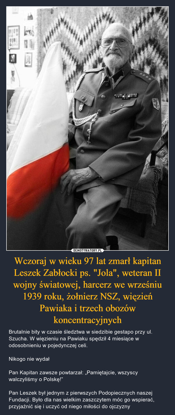 Wczoraj w wieku 97 lat zmarł kapitan Leszek Zabłocki ps. "Jola", weteran II wojny światowej, harcerz we wrześniu 1939 roku, żołnierz NSZ, więzień Pawiaka i trzech obozów koncentracyjnych