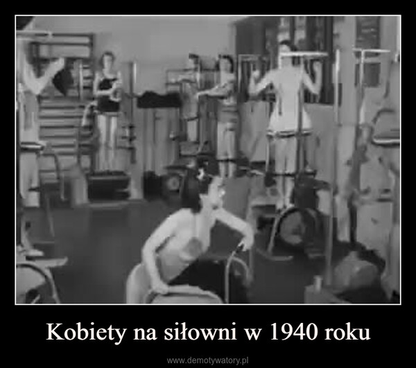 Kobiety na siłowni w 1940 roku –  
