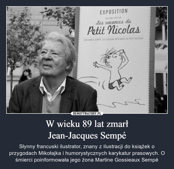 W wieku 89 lat zmarł
Jean-Jacques Sempé