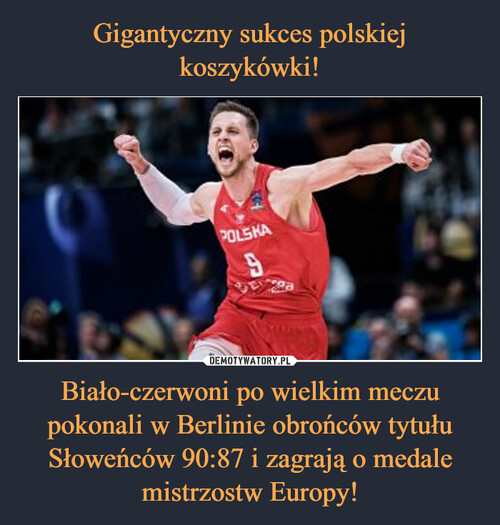 Gigantyczny sukces polskiej koszykówki! Biało-czerwoni po wielkim meczu pokonali w Berlinie obrońców tytułu Słoweńców 90:87 i zagrają o medale mistrzostw Europy!