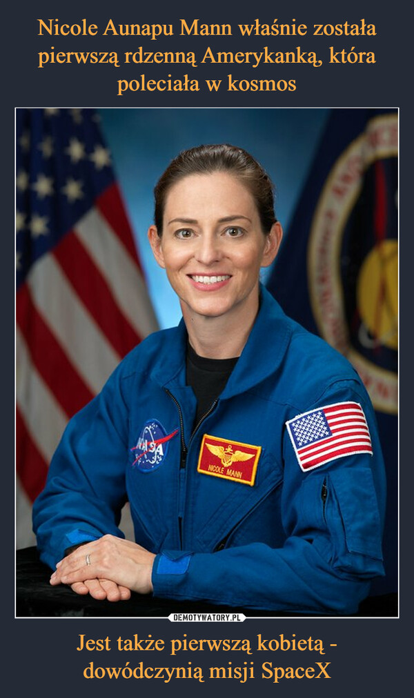 Jest także pierwszą kobietą - dowódczynią misji SpaceX –  