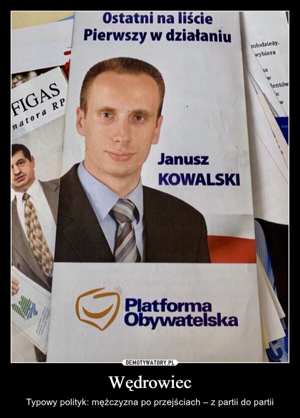 Wędrowiec – Typowy polityk: mężczyzna po przejściach – z partii do partii Janusz KowalskiPlatforma Obywatelska