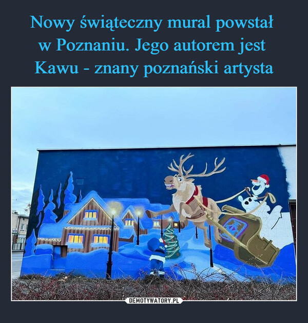 Nowy świąteczny mural powstał 
w Poznaniu. Jego autorem jest 
Kawu - znany poznański artysta