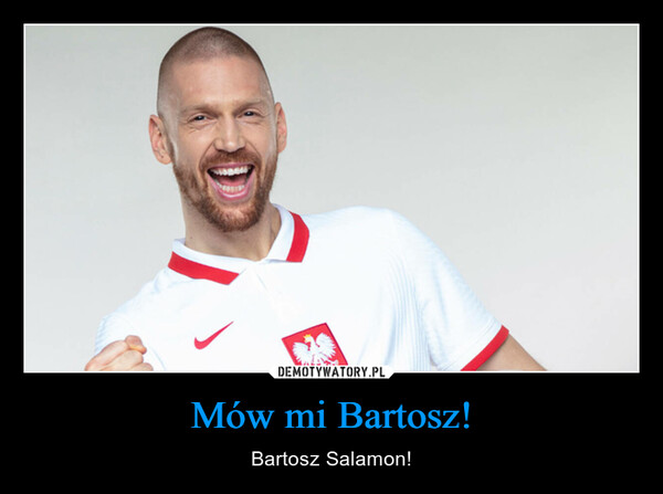 Mów mi Bartosz!