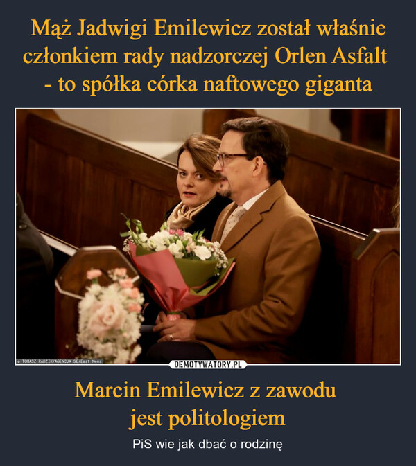 Mąż Jadwigi Emilewicz został właśnie członkiem rady nadzorczej Orlen Asfalt 
- to spółka córka naftowego giganta Marcin Emilewicz z zawodu 
jest politologiem