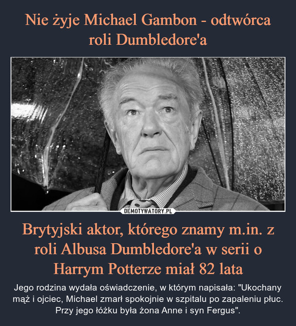 Nie żyje Michael Gambon - odtwórca roli Dumbledore'a Brytyjski aktor, którego znamy m.in. z roli Albusa Dumbledore'a w serii o Harrym Potterze miał 82 lata