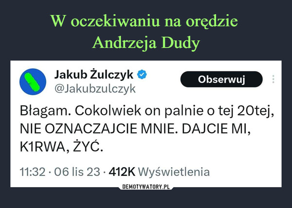 W oczekiwaniu na orędzie 
Andrzeja Dudy