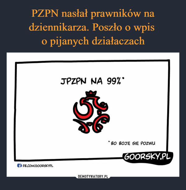 PZPN nasłał prawników na dziennikarza. Poszło o wpis 
o pijanych działaczach