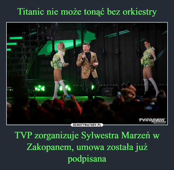 Titanic nie może tonąć bez orkiestry TVP zorganizuje Sylwestra Marzeń w Zakopanem, umowa została już podpisana