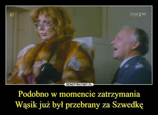 Podobno w momencie zatrzymania Wąsik już był przebrany za Szwedkę –  TVP 2 HD