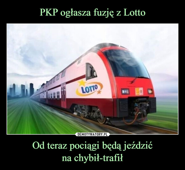 Od teraz pociągi będą jeździćna chybił-trafił –  722004LOTTO