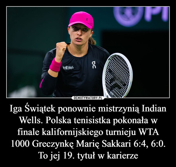 Iga Świątek ponownie mistrzynią Indian Wells. Polska tenisistka pokonała w finale kalifornijskiego turnieju WTA 1000 Greczynkę Marię Sakkari 6:4, 6:0. To jej 19. tytuł w karierze –  Infosys