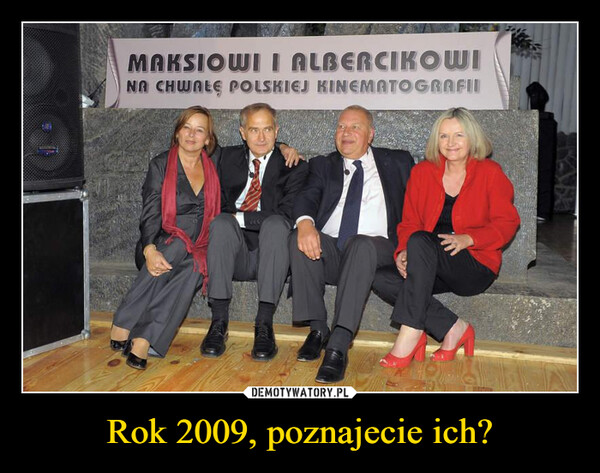 Rok 2009, poznajecie ich? –  MAKSIOWII ALBERCIKOWINA CHWALE POLSKIEJ KINEMATOGRAFII