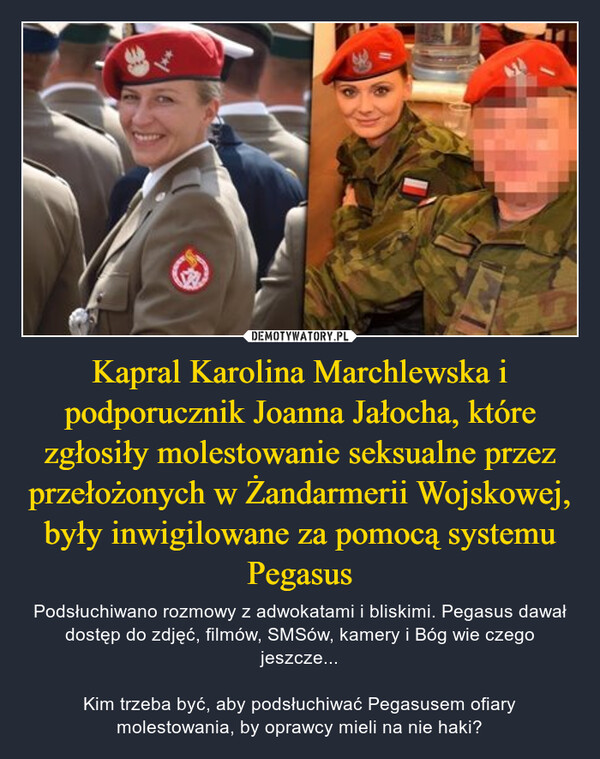 Kapral Karolina Marchlewska i podporucznik Joanna Jałocha, które zgłosiły molestowanie seksualne przez przełożonych w Żandarmerii Wojskowej, były inwigilowane za pomocą systemu Pegasus