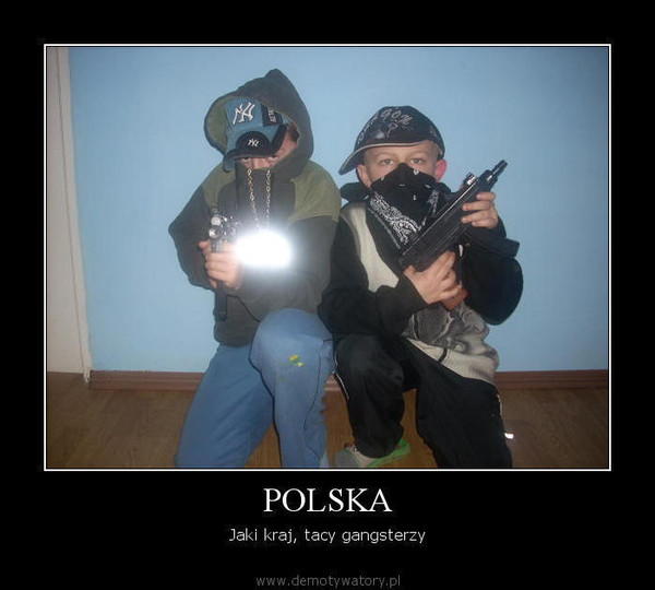 POLSKA – Jaki kraj, tacy gangsterzy  