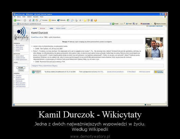 Kamil Durczok - Wikicytaty – Jedna z dwóch najważniejszych wypowiedzi w życiu. Według Wikipedii 